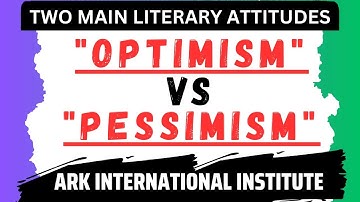 Optimism VS Pessimism in Literature | Optimistic & Pessimistic style of Writing By ARK,
