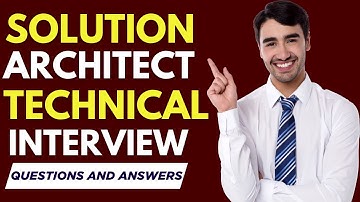 Top 20 Solution Architect Technical Interview questions and answers for 2025