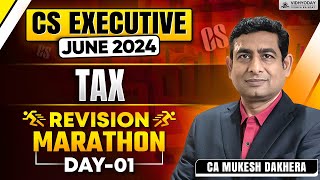 CS EXECUTIVE JUNE 24 | REVISION MARATHON | GROUP 2 | TAX | DAY1