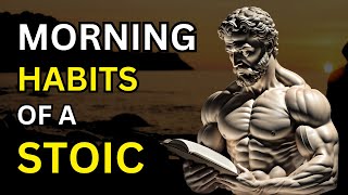 5 Stoic Things You Must Do Every Morning - Must Watch Stoicism