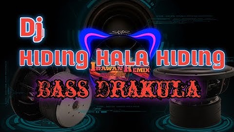 DJ CEK SOUND HIDING HALA HIDING~ BASS DRAKULA