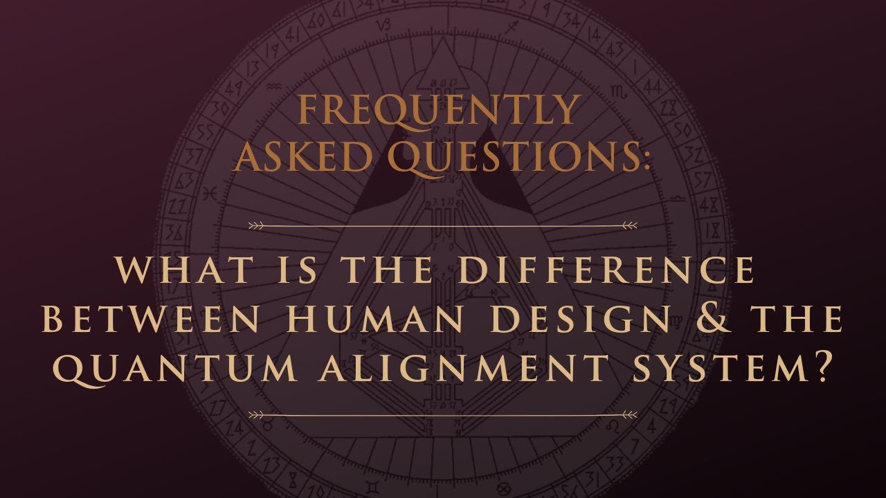 What is the Difference Between Human Design and the Quantum Alignment System