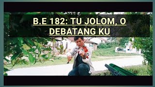 Video thumbnail of "B.E 182: TU JOLOM, O DEBATANG KU - VIOLIN COVER"