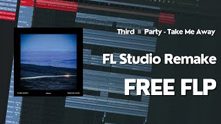 Third Party - Take Me Away | FL Studio Drop Remake (Free FLP)