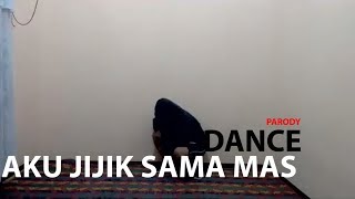 AKU JIJIK SAMA MAS - PARODY