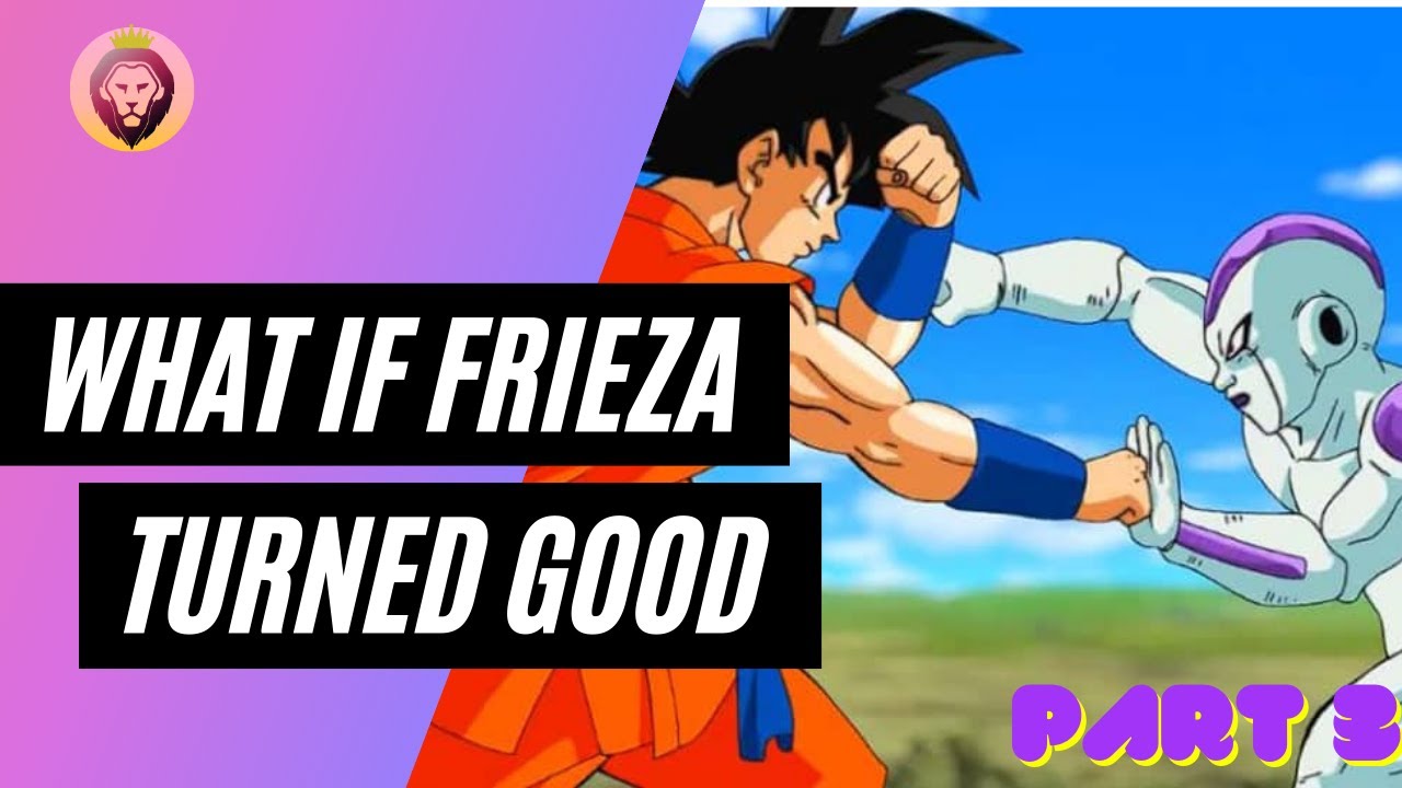 WHAT IF FRIEZA TURNED GOOD PART 3 : THE DISTANCE - YouTube