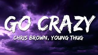 Chris Brown, Young thug - Go Crazy (Lyrics)