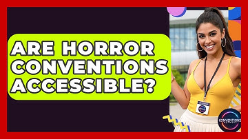 Are Horror Conventions Accessible? - Conventions Network