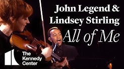 John Legend with Lindsey Stirling: "All of Me" (Live from the Kennedy Center)  - Durasi: 6:31. 