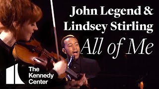 Video thumbnail of "John Legend with Lindsey Stirling: "All of Me" | The Kennedy Center"