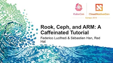Rook, Ceph, and ARM: A Caffeinated Tutorial - Federico Lucifredi & Sébastien Han, Red Hat