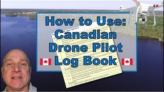 How to use the Canadian Drone Pilot Log Book New Canadian RPAS Drone Regulations 2019 screenshot 1