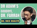 Doctor dex reacts dradamsmith goodbye dr farrah