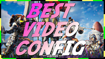 Best Video Config For Low End Apex Legends Players