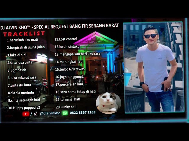 DJ ALVIN KHO™ - FULL BASS DUGEM SPECIAL REQUEST BANG FIR SERANG BARAT class=