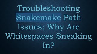 Troubleshooting Snakemake Path Issues: Why Are Whitespaces Sneaking In?
