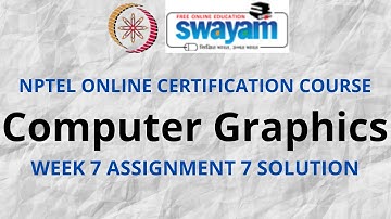 Computer Graphics | NPTEL | Week 7 Assignment 7 Solution | July 2021 |