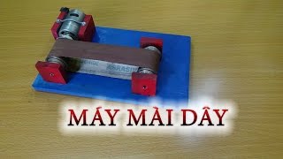 Hướng dẫn làm MÁY MÀI DÂY, MÀI ĐAI đơn giản