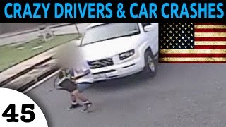 CRAZY DRIVERS AND CAR CRASH COMPILATION USA EPISODE 45