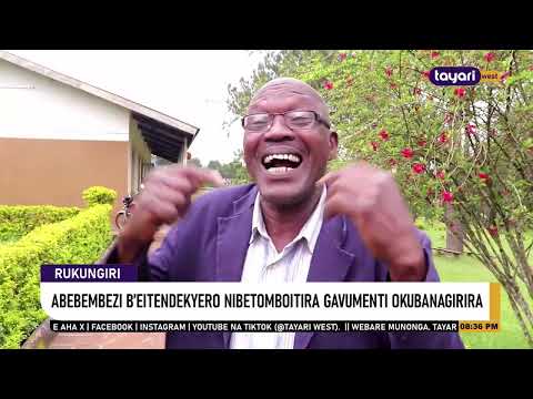 AGENSHONGA ABEBEMBEZI B EITENDEKYERO NIBETOMBOITIRA GAVUMENTI OKUBANAGIRIRA RUKUNGIRI 