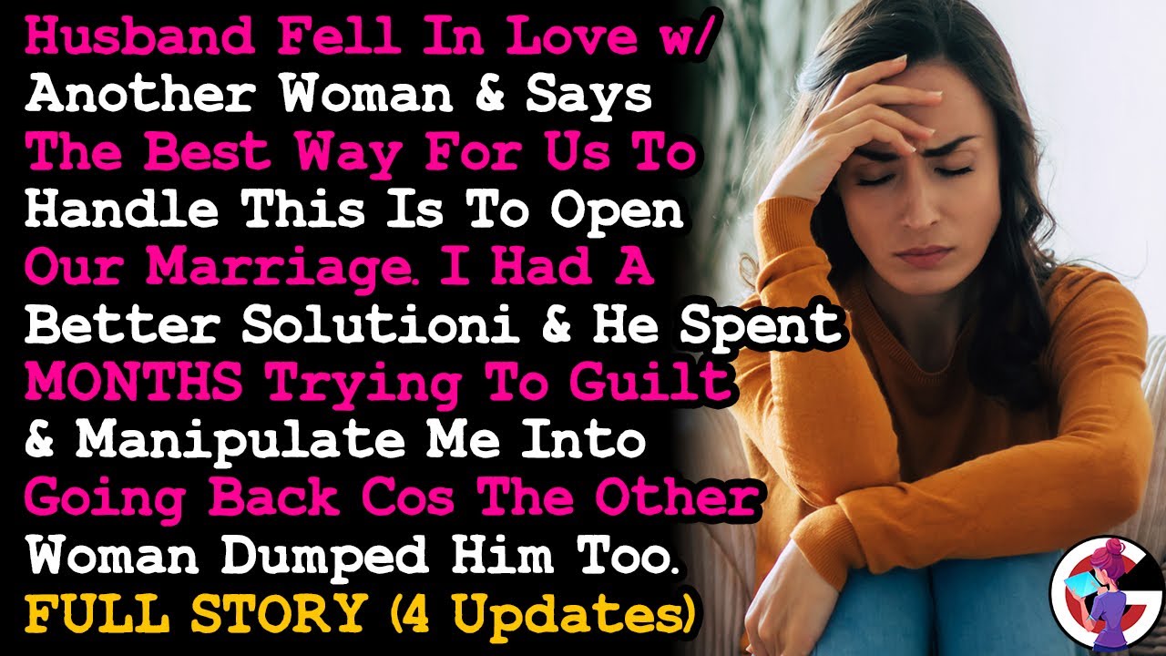 UPDATE Husband Fell In Love w Someone Else & Tried To Open Our Marriage, Divorced Him Instead