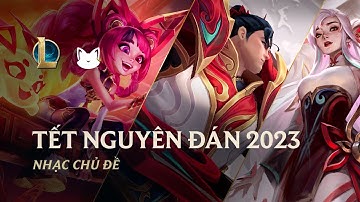 Tết Nguyên Đán 2023 | Nhạc Nền Sự Kiện Chính Thức - Riot Games