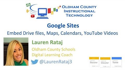 Google Sites:  Embed Drive Files, Maps, Calendars, YouTube Videos
