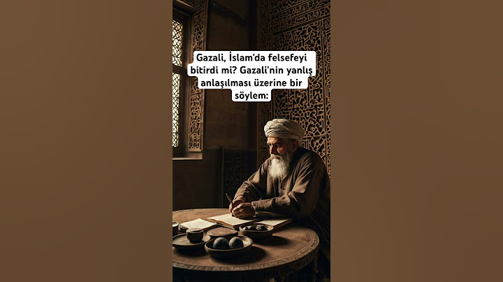 Gazali, İslam'da felsefeyi bitirdi mi? Gazali'nin yanlış anlaşılması üzerine bir söylem: