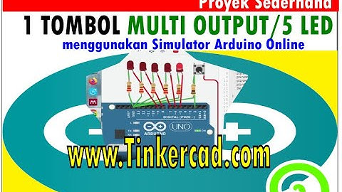 CARA MUDAH PROYEK ARDUINO SATU TOMBOL PUSH BUTTON UNTUK KONTROL MULTI OUTPUT/ 5 LED TINKERCAD.COM