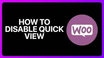 How To Disable Quick View In WooCommerce Tutorial