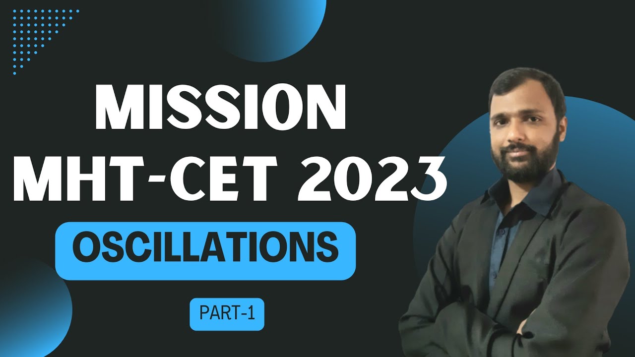 Mission MHT-CET 2023 | Oscillations | Part 1 | NEET 2023 | QuarkSolutions