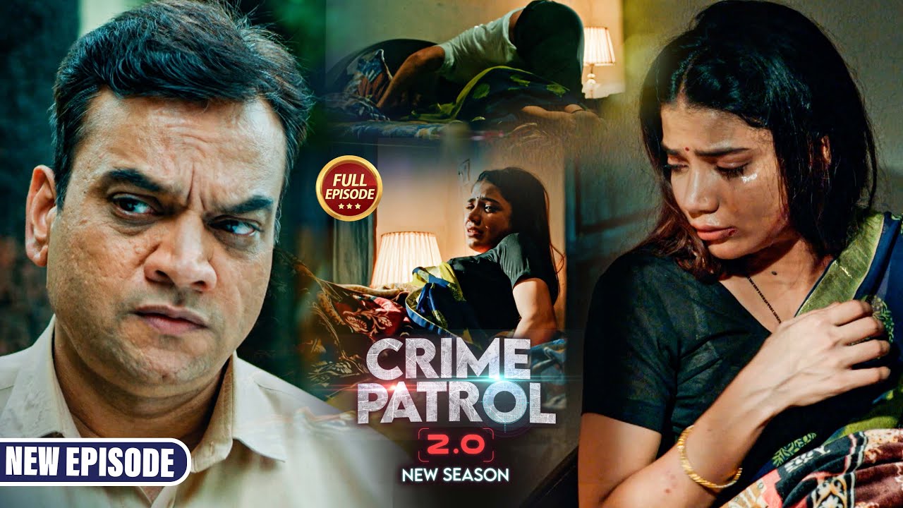 रूह काँप जाएगी ऐसा क्राइम देखकर दिल दहला देने वाला एपिसोड | Crime Patrol 2.0 | Full Episode 2025