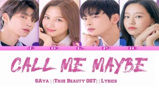 SAYA (사야) - CALL ME MAYBE LYRICS OST TRUE BEAUTY PART.1 [HAN/ROM/ENG]