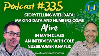 Ep335: Storytelling with Data: Making Data and Numbers Come Alive in Math Class