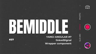 37 - dars. Yangi Angular #7 | linkedSignal; Wrapper component | BeMiddle