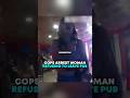 Cops arrest woman REFUSING to leave pub 😳