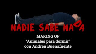 Making Of &#39;Animales Para Dormir&#39; con Andreu Buenafuente @NadieSabeNada