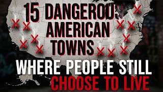 15 Dangerous American Towns Where People Still Choose to Live
