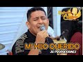 MI HIJO QUERIDO - SENTIMIENTO DE CORAZÓN (TUMBES -PERÚ)