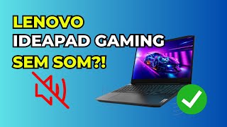 NOTEBOOK LENOVO IDEAPAD GAMING 3i SEM SOM (RESOLVIDO) 2026
