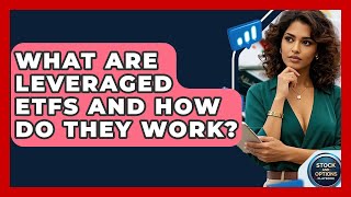 What Are Leveraged ETFs And How Do They Work - Stock and Options Playbook