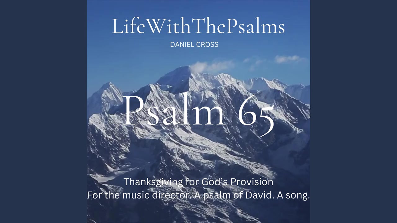 Psalm 65 Thanksgiving for God’s Provision