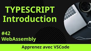 [Apprenez avec VSCode] Introduction au TypeScript #42 WebAssembly