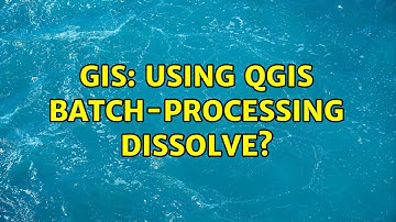 GIS: Using QGIS batch-processing dissolve?