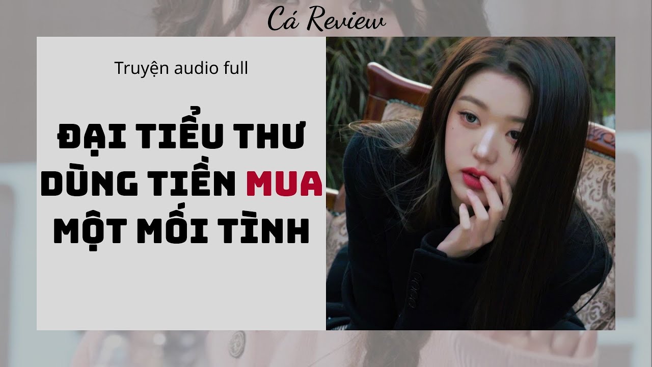 [ Truyện Audio ] Đại Tiểu Thư Dùng Tiền Mua Một Mối Tình