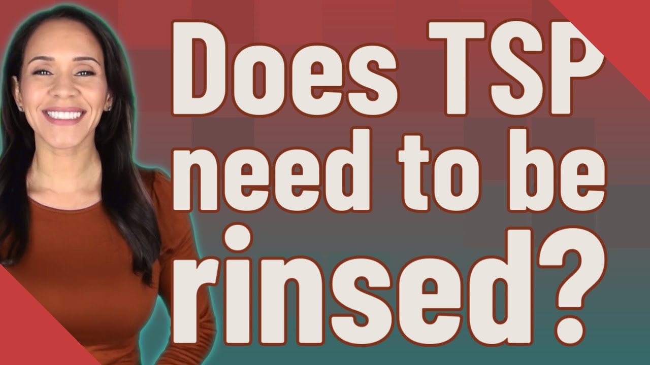 Does TSP need to be rinsed? YouTube