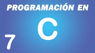 07 - Programación en C | Estructuras Repetitivas (WHILE, DO WHILE, FOR...)