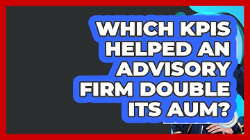 Which KPIs Helped An Advisory Firm Double Its AUM? - Wealth Advisor Success Hub