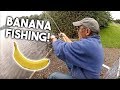 Fishing with a BANANA!!