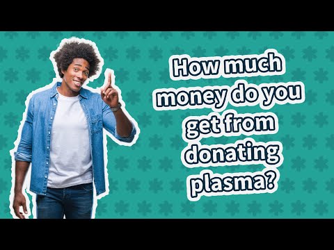 How Much Money Do You Get From Donating Plasma?